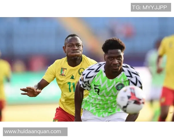 喀麦隆与尼日利亚激战结果揭晓双方表现引发热议 喀麦隆与尼日利亚激战结果揭晓双方表现引发热议